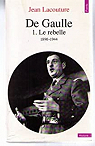 De Gaulle, tome 1 : Le rebelle (1890-1944) par Lacouture