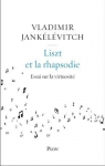 De la musique au silence, tome 5 : Liszt et la rhapsodie par Janklvitch