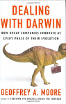 Dealing with Darwin: How Great Companies Innovate at Every Phase of Their Evolution par Moore