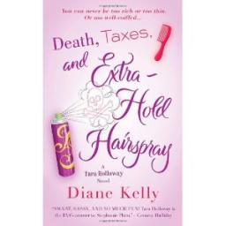 Death, Taxes, and Extra-Hold Hairspray (Tara Holloway #3) par Kelly
