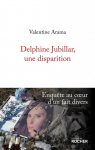Delphine Jubillar, une disparition : Enqute au coeur d'un fait divers par Arama