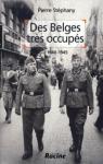 Des Belges trs occups : 1940-1945 par Stphany
