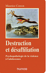 Destruction et dsaffiliation: Psychopathologie de la violence  l'adolescence par Corcos