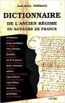 Dicitonnaire de l'Ancien Régime du royaume de France par Thiébaud