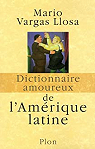 Dictionnaire amoureux de l'Amérique latine par Vargas Llosa