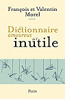 Dictionnaire amoureux de l'inutile par Morel