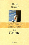 Dictionnaire amoureux du crime par Bauer