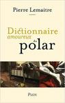 Dictionnaire amoureux du polar par Lemaitre