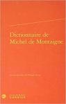 Dictionnaire de Michel de Montaigne par Montaigne