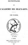 Dictionnaire de l'acadmie des beaux-arts, tome 3 par Beaux-Arts