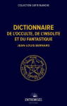 Dictionnaire de l'occulte, de l'insolite et du fantastique par Bernard