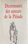 Dictionnaire des auteurs de La Pliade par Thierry