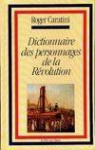 Dictionnaire des personnages de la Rvolution par Caratini