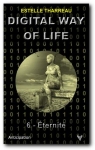 Digital Way of Life, tome 6 : Éternité par Tharreau