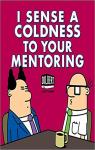 I Sense Coldness in your Mentoring