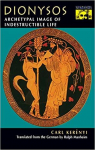Dionysos: Archetypal Image of Indestructible Life par 