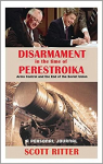 Disarmament in the Time of Perestroika: Arms Control and the End of the Soviet Union / A Personal Journal par Ritter