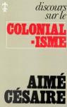 Discours sur le colonialisme - Discours sur la négritude par Césaire
