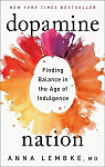 Dopamine Nation: Finding Balance in the Age of Indulgence par Lembke