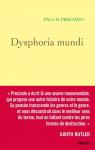 Dysphoria Mundi par Preciado