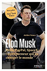 Elon Musk : Tesla, Paypal, SpaceX : l'entrepreneur qui va changer le monde par Vance