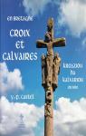 En Bretagne croix et calvaires - Kroaziou ha kalvariou or bro par Castel