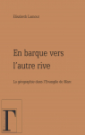 En barque vers l'autre rive : La gographie dans l'Evangile de Marc par Lamour
