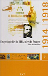 Encyclopdie de l'Histoire de France, tome 7 : Dans les tranches, 1914-1918 par 