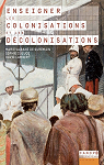 Enseigner les colonisations et les dcolonisations par 