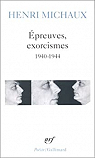 Epreuves, exorcismes, 1940-1944 par Michaux