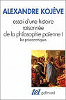 Essai d'une histoire raisonne de la philosophie paenne, Tome 1, Les Prsocratiques par Kojve