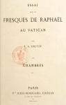 Essai sur les fresques de Raphal au Vatican : Chambres par Gruyer