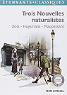 Etonnants Classiques : Trois nouvelles naturalistes - Zola, Huysmans, Maupassant par Zola
