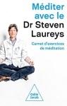 Mditer avec le Dr Steven Laureys : Carnets d'exercices de mditation par Laureys