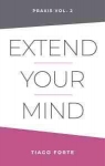 Praxis, tome 2 : Extend Your Mind par Forte