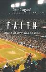 FAITH : Une histoire américaine par Lagacé