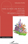 Faire du rve une ralit : l'histoire de Disneyland Paris par Roffat