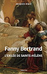 Fanny Bertrand, l'Exile de Sainte-Hlne par 