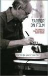 Farber on Film: The Complete Film Writings of Manny Farber par Farber