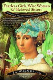 Fearless Girls, Wise Women & Beloved Sisters - Heroines in folktales from around the world par Ragan
