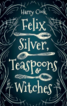 Felix Silver, Teaspoons & Witches par Cook