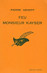 Feu Monsieur Kayser par Geheff