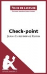 Fiche de lecture : Check-point de Jean-Christophe Rufin  par lePetitLittraire.fr