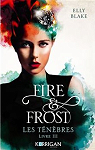 Fire & Frost, tome 3 : Les tnbres par Blake