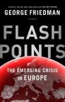 Flashpoints, the emerging crisis in Europe par Friedman