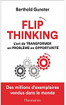 Flip thinking: L'art de transformer un problme en opportunit par Gunster