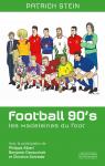 Football 90's : Les Madeleines du foot par Stein