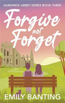 Forgive Not Forget (Nunswick Abbey #3) par 