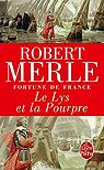 Fortune de France, tome 10 : Le Lys et la pourpre par Merle