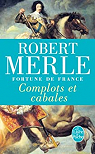 Fortune de France, tome 12 : Complots Et Cabales par Merle